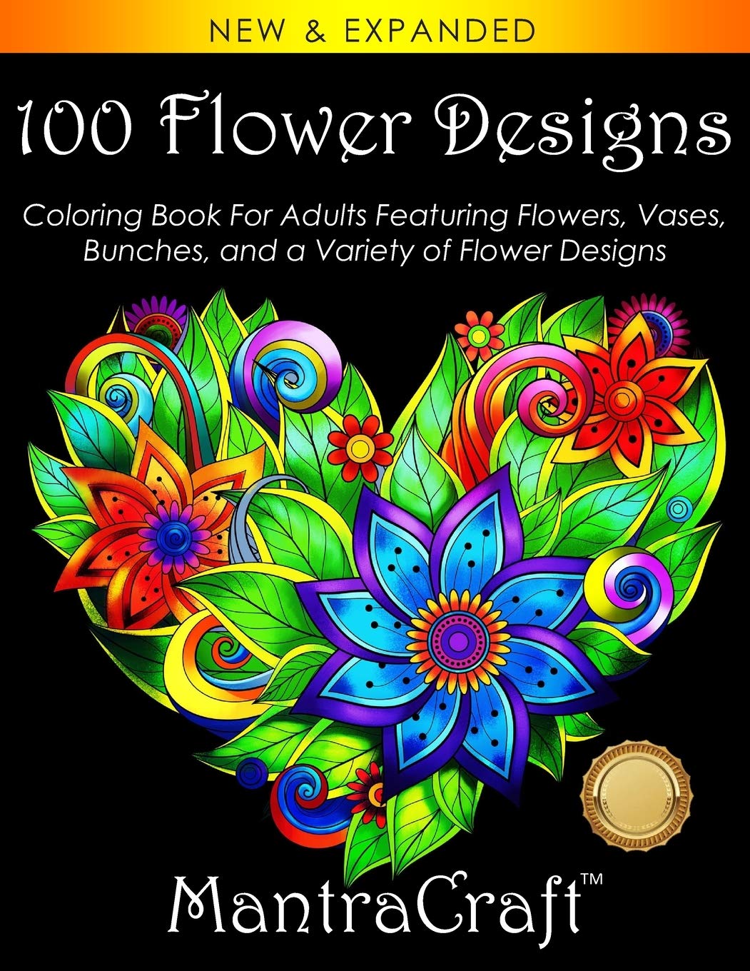 100 Flower Designs: Coloring Book For Adults Featuring Flowers, Vases, Bunches, and a Variety of Flower Designs (Adult Coloring Books) - 8320