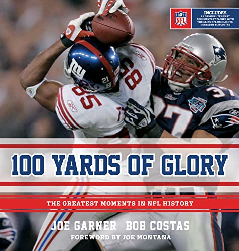 100 Yards of Glory: The Greatest Moments in NFL History - 8146