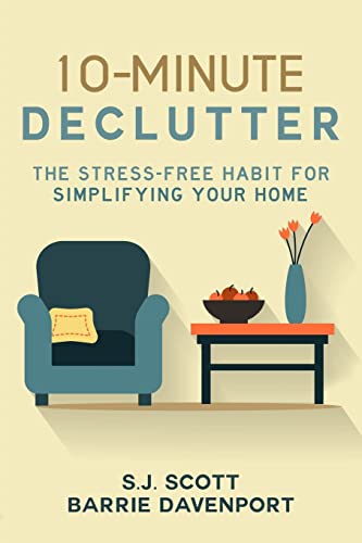 10-Minute Declutter: The Stress-Free Habit for Simplifying Your Home - 546