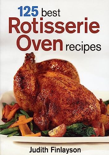 125 Best Rotisserie Oven Recipes - 573