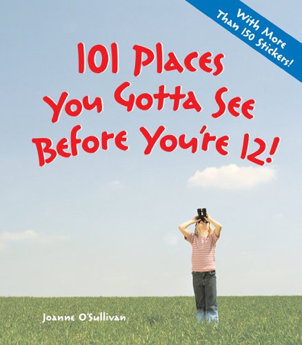 101 Places You Gotta See Before You're 12! - 5637