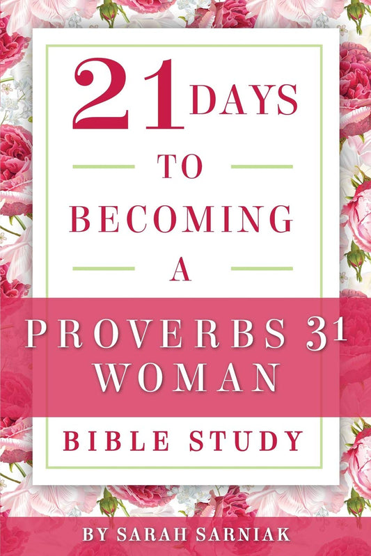 21 Days to Becoming a Proverbs 31 Woman Bible Study - 6350