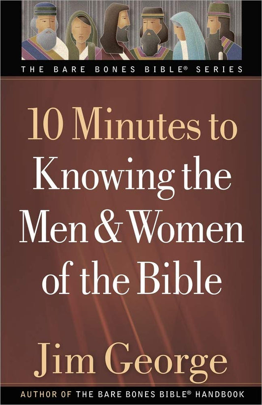 10 Minutes to Knowing the Men and Women of the Bible (The Bare Bones Bible Series) - 9335