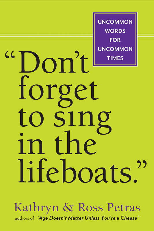 "Don't Forget to Sing in the Lifeboats": Uncommon Wisdom for Uncommon Times - 3373