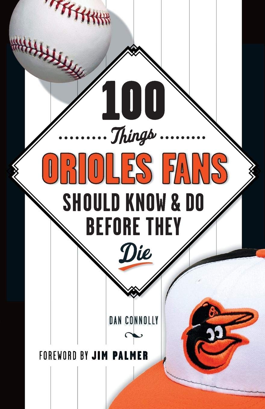 100 Things Orioles Fans Should Know & Do Before They Die (100 Things...Fans Should Know) - 15