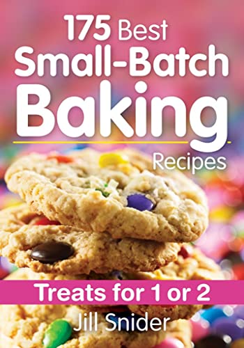 175 Best Small-Batch Baking Recipes: Treats for 1 or 2 - 105